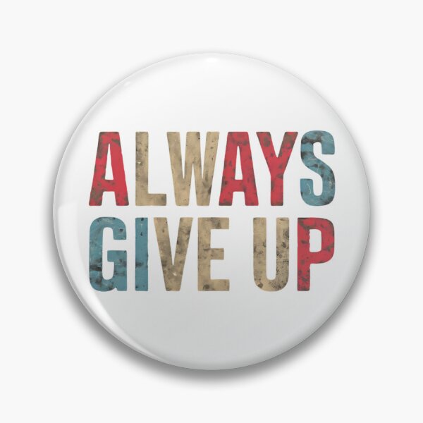 Item preview, Always Give Up designed and sold by Haji  Kamora.