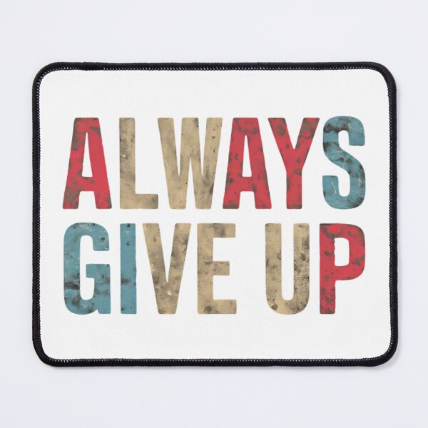 Item preview, Always Give Up designed and sold by Haji Kamora.