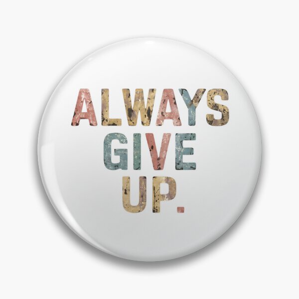 Item preview, Always Give Up designed and sold by Haji  Kamora.