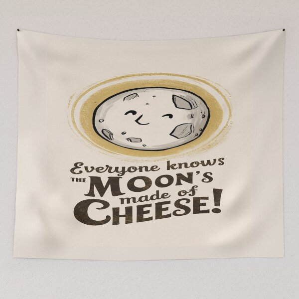 Item preview, Everyone Knows The Moons Made Of Cheese designed and sold by FanaticB.