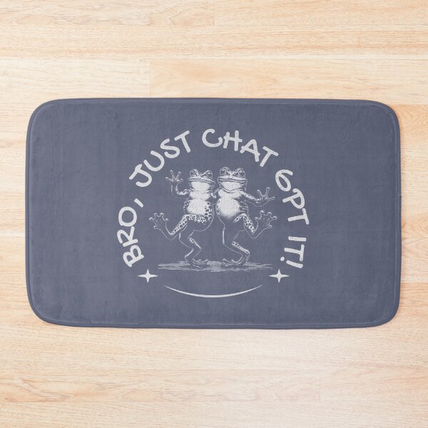 Item preview, Bro, Just Chat GPT It! designed and sold by A.I.  Took My Job!.