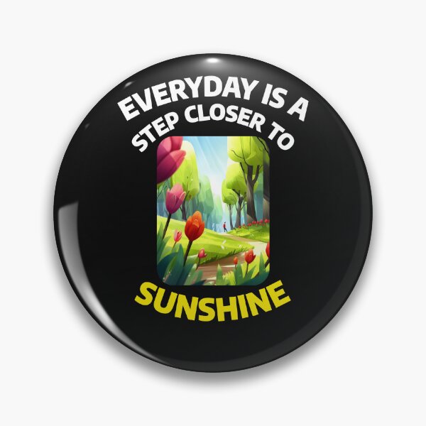 Item preview, Everyday is a step closer to Sunshine designed and sold by BoldImpDes.