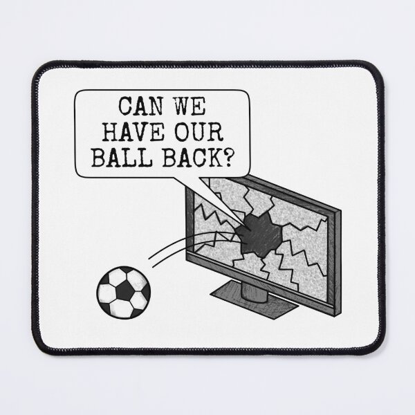 Item preview, Can We Have Our Ball Back? Football Soccer Funny designed and sold by doodlerob.