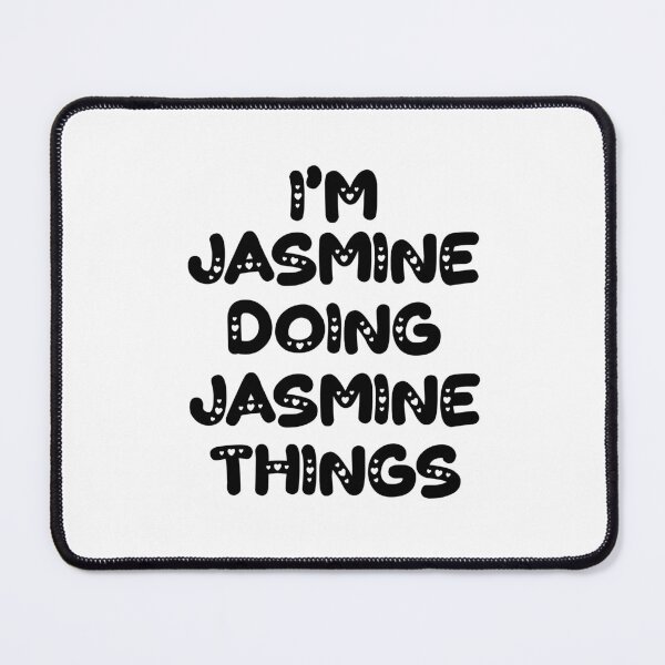 Item preview, I'm Jasmine Doing Jasmine Things designed and sold by Oussinc.