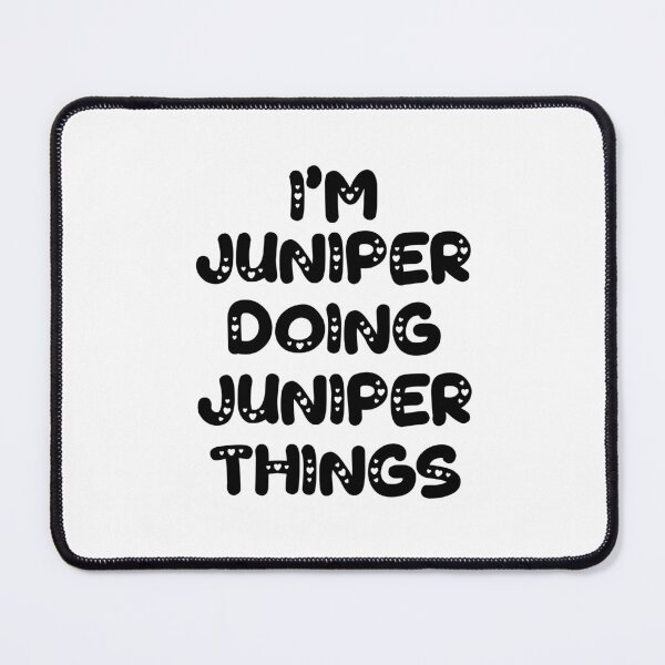 Item preview, I'm Juniper Doing Juniper Things designed and sold by Oussinc.