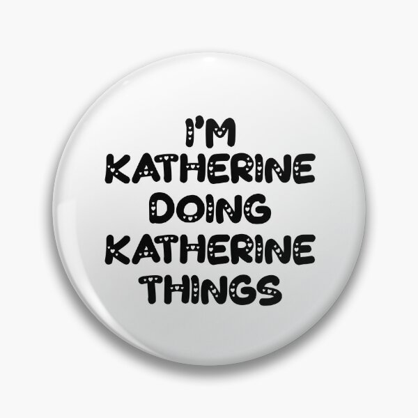 Item preview, I'm Katherine Doing Katherine Things designed and sold by Oussinc.