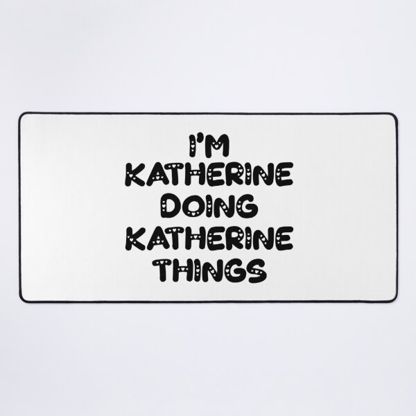 Item preview, I'm Katherine Doing Katherine Things designed and sold by Oussinc.