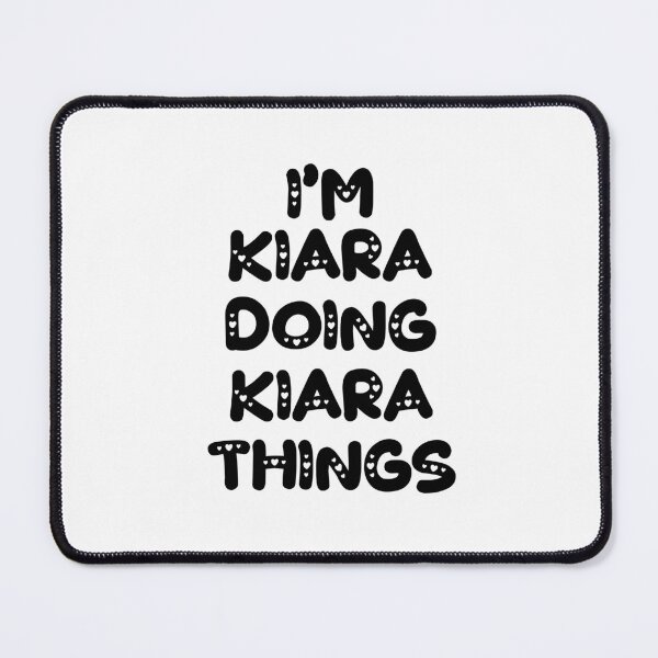 Item preview, I'm Kiara Doing Kiara Things designed and sold by Oussinc.