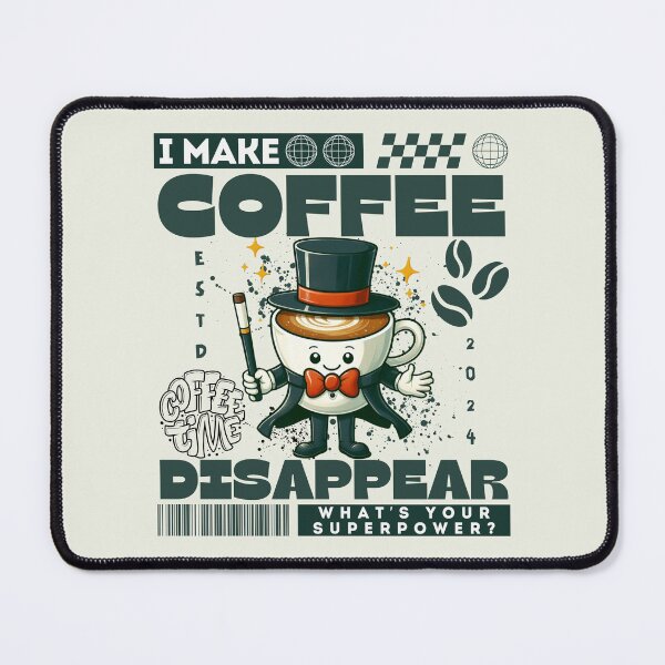 Item preview, I make coffee disappear, what's your superpower ? designed and sold by Peerless-Prime.
