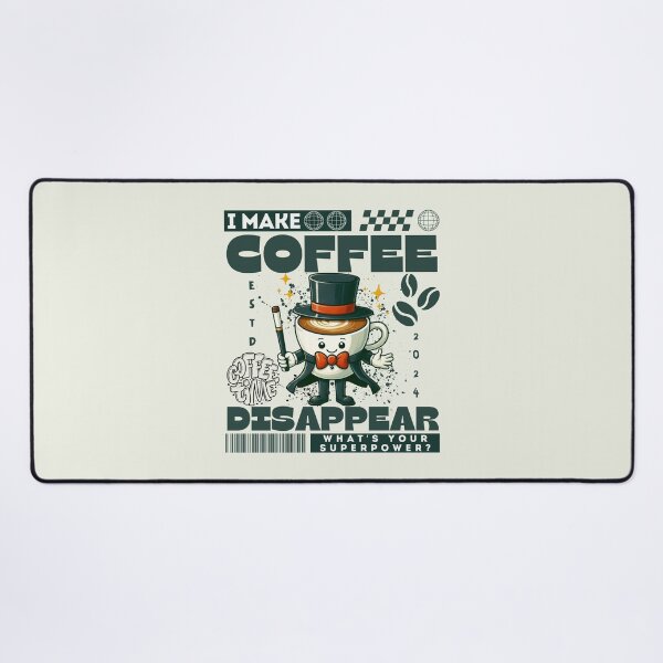 Item preview, I make coffee disappear, what's your superpower ? designed and sold by Peerless-Prime.