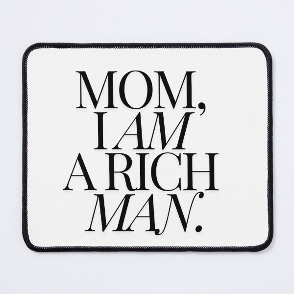 Item preview, Mom I Am A Rich Man Quote designed and sold by Libbi Adams.