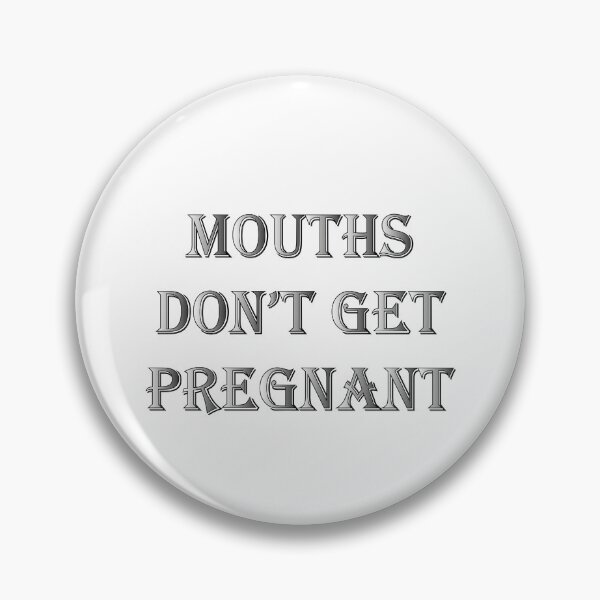 Item preview, Mouths Don't Get Pregnant designed and sold by iam8lu3.