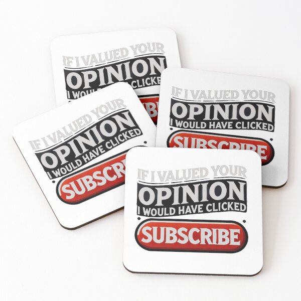 Item preview, If I Valued Your Opinion, I Would Have Clicked Subscribe designed and sold by Unkn0wnable.