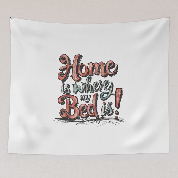 Item preview, Home is where my bed is! designed and sold by Gentle40Winks.