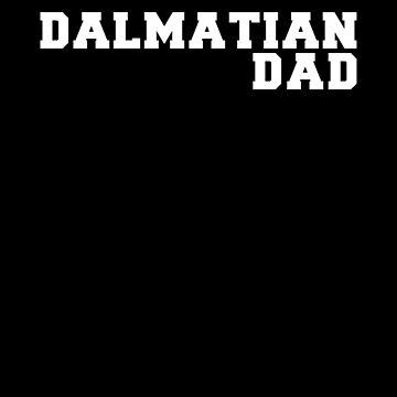 Artwork thumbnail, Dalmatian Dad - Unleash Your Inner Dalmatian Dad! by K9ish