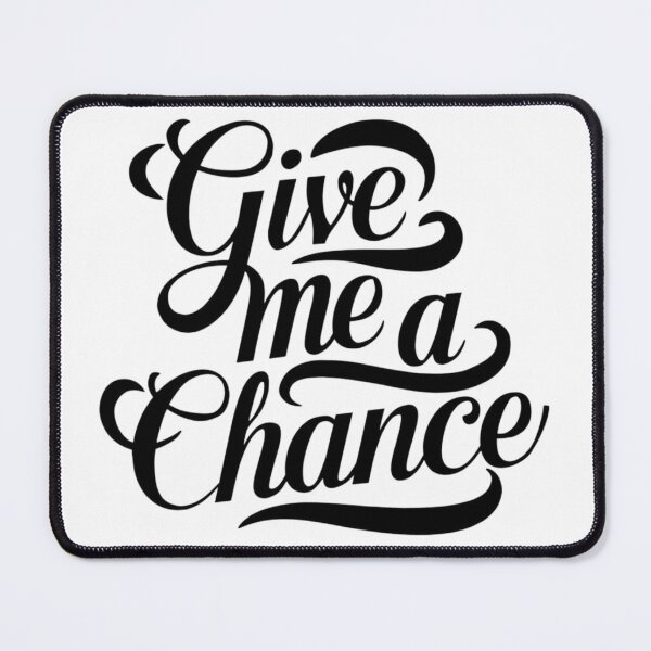 Item preview, Give me a chance designed and sold by Mikes69Visions.