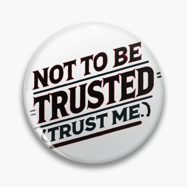 Item preview, Not To Be Trusted...(Trust Me) designed and sold by Unkn0wnable.