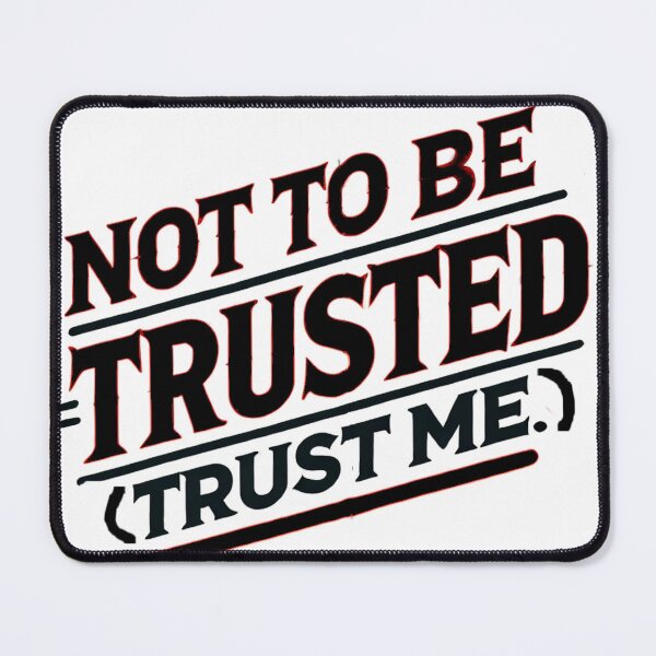 Item preview, Not To Be Trusted...(Trust Me) designed and sold by Unkn0wnable.