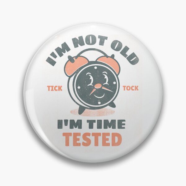 Item preview, I'm Not Old I'm Time Tested designed and sold by Sidetrackshirts.