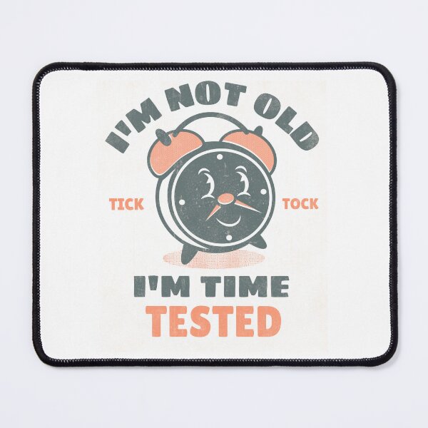 Item preview, I'm Not Old I'm Time Tested designed and sold by Sidetrackshirts.