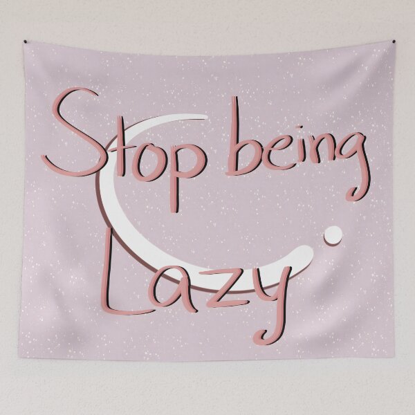 Item preview, Stop being Lazy designed and sold by Fayelalala.