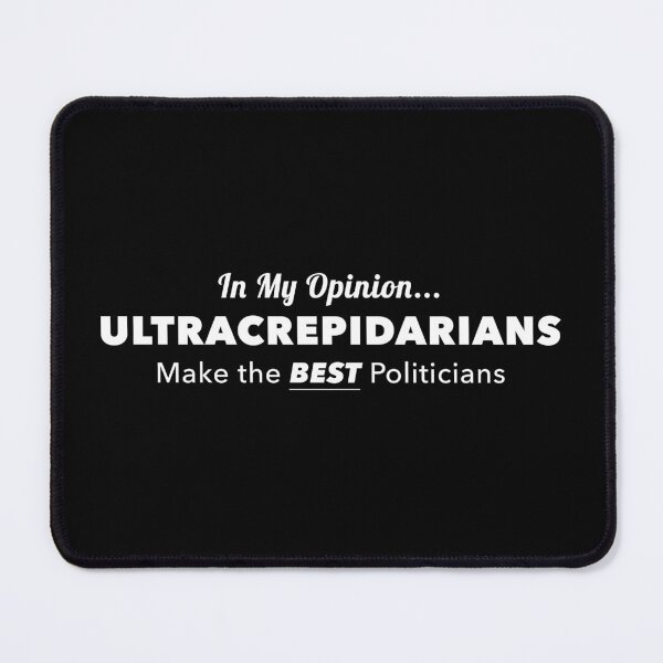 Item preview, In My Opinion... Ultracrepidarians Make The BEST Politicians designed and sold by twHistory.