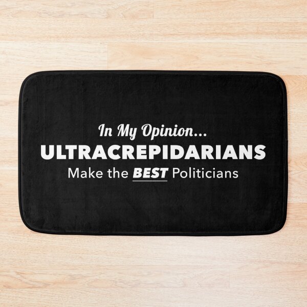 Item preview, In My Opinion... Ultracrepidarians Make The BEST Politicians designed and sold by twHistory.