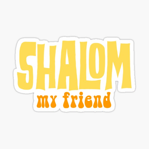 Shalom, My Friends