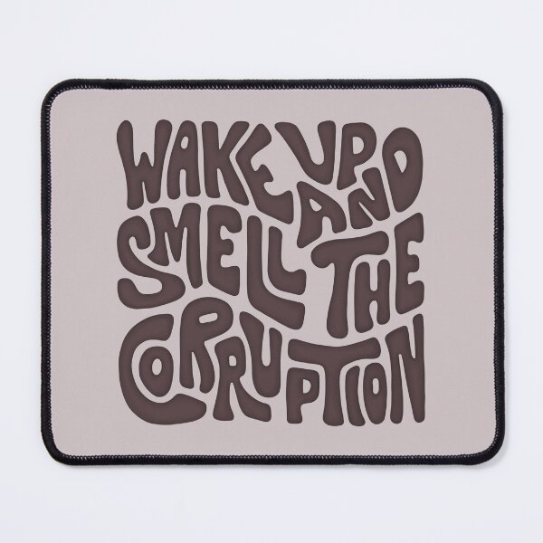 Item preview, Wake Up And Smell The Corruption Word Art designed and sold by Unhinged Heather.