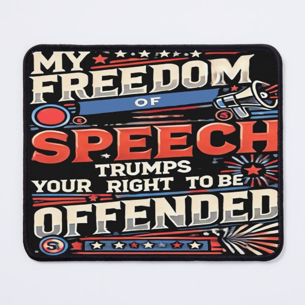Item preview, My Freedom Of Speech Trumps Your Right To Be Offended designed and sold by Unkn0wnable.
