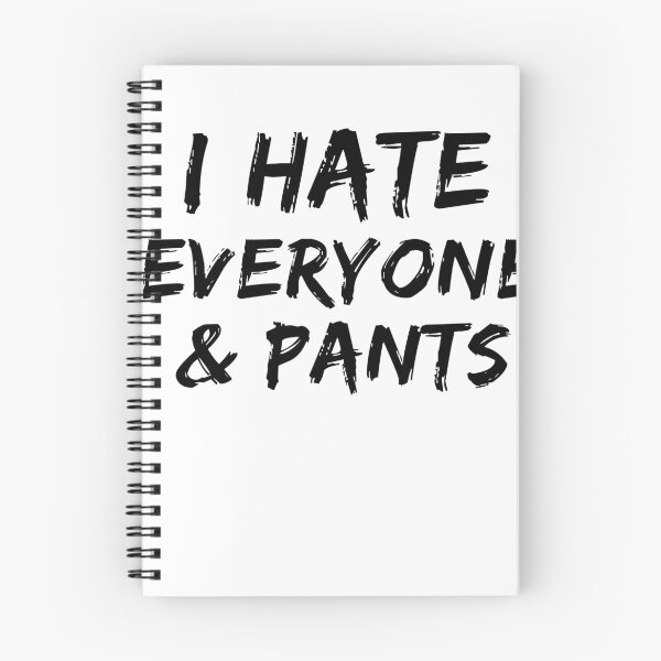 Item preview, I Hate Everyone And Pants T-Shirt. Cool Shirts for Anti Social Moods. Funny T-Shirts.  designed and sold by Noussairox.