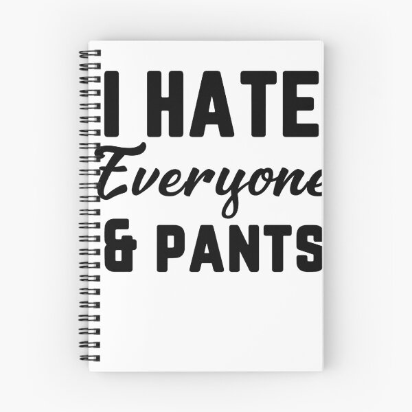 Item preview, I Hate Everyone And Pants T-Shirt. Cool Shirts for Anti Social Moods. Funny T-Shirts.  designed and sold by Noussairox.