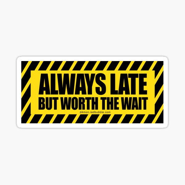 Item preview, Always Late but worth the wait hardhat bumper designed and sold by D4mon.