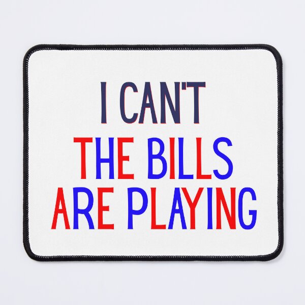 Item preview, I Can’t The Bills Are Playing designed and sold by JMDesignHouse.