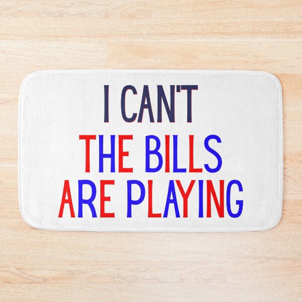 Item preview, I Can’t The Bills Are Playing designed and sold by JMDesignHouse.