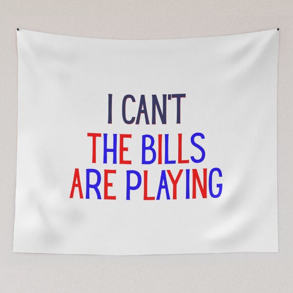 Item preview, I Can’t The Bills Are Playing designed and sold by JMDesignHouse.