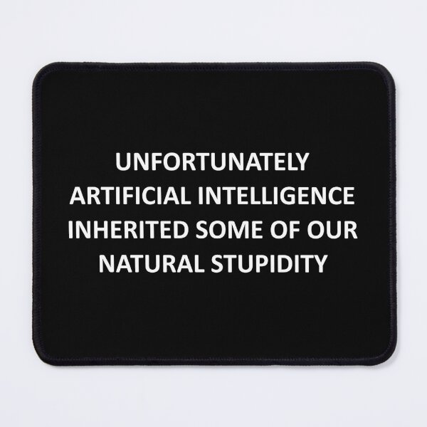 Item preview, Artificial Intelligence Inherited Our Natural Stupidity designed and sold by veryarticulated.