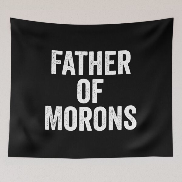 Item preview, Father of Morons designed and sold by kevzadevinca.