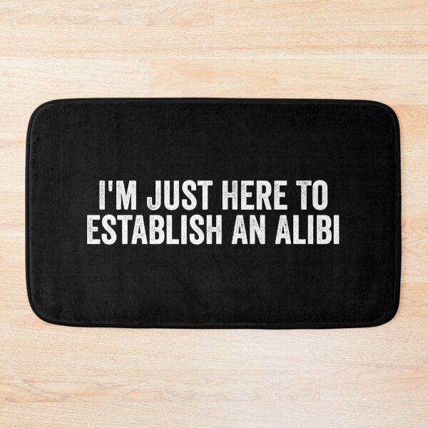Item preview, I'm Just Here To Establish An Alibi designed and sold by kevzadevinca.