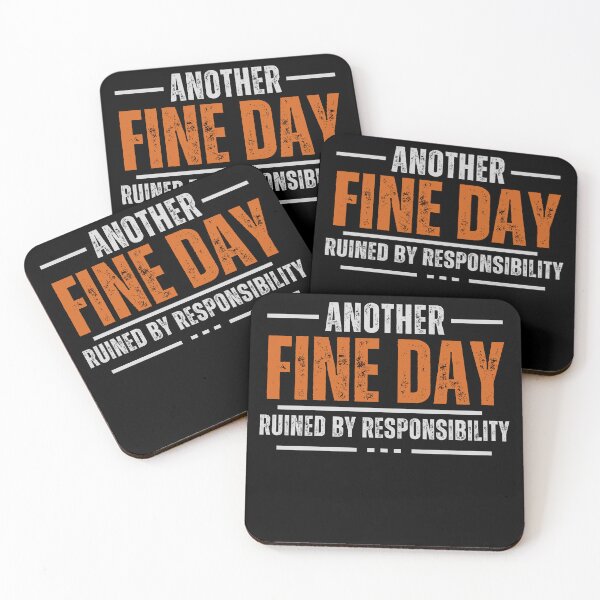 Item preview, Another Fine Day Ruined By Responsibility designed and sold by squirrelyshirts.