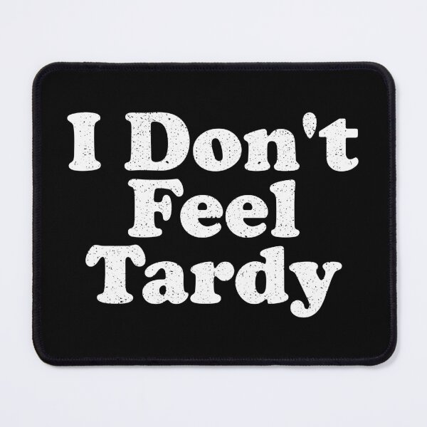 Item preview, I Don't Feel Tardy designed and sold by crenaviolena.