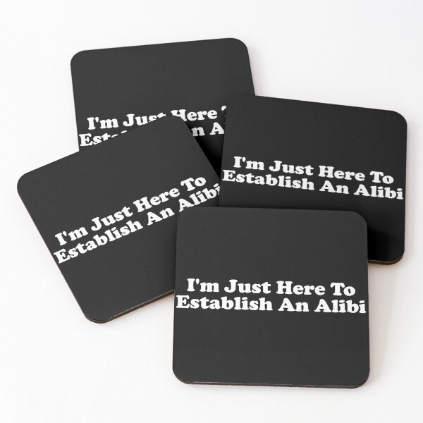 Item preview, I'm Just Here To Establish An Alibi designed and sold by crenaviolena.