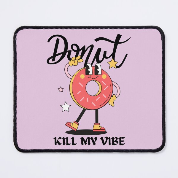 Item preview, Donut kill my vibe designed and sold by Peerless-Prime.