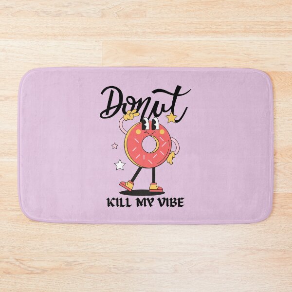 Item preview, Donut kill my vibe designed and sold by Peerless-Prime.