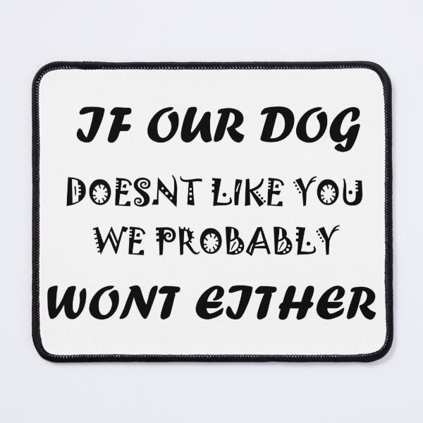 Item preview, If Our Dog Doesn't Like You, Neither Do We designed and sold by citmgpod.