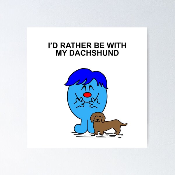 Item preview, Mr. Men I'd rather be with my dachshund designed and sold by Scat the cat.