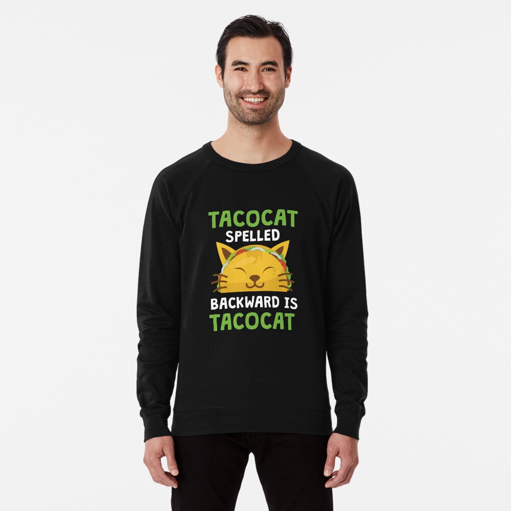 taco cat sweatshirt