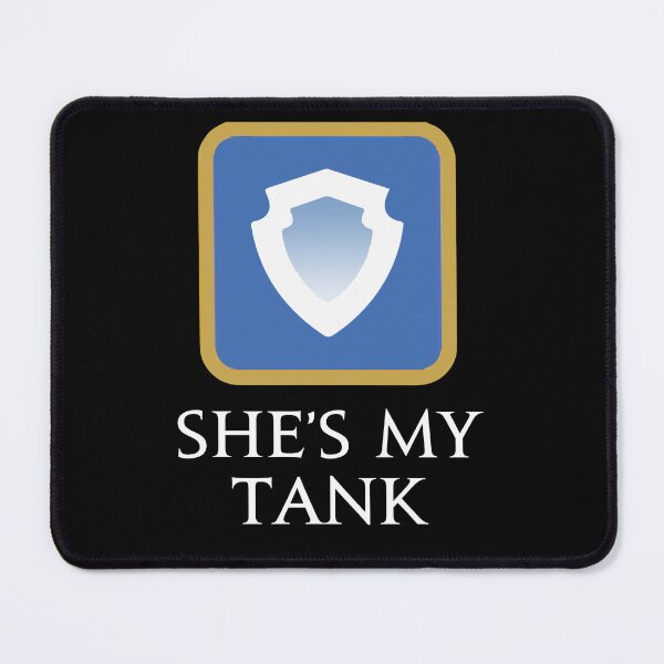 Item preview, She's my Tank - For your special girl in your MMORPG game designed and sold by Japatonic Shop.