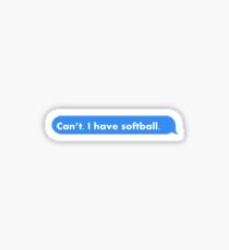 Can't. I have softball Sticker