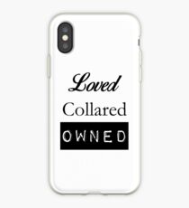 Loved, Collared, Owned. iPhone Case